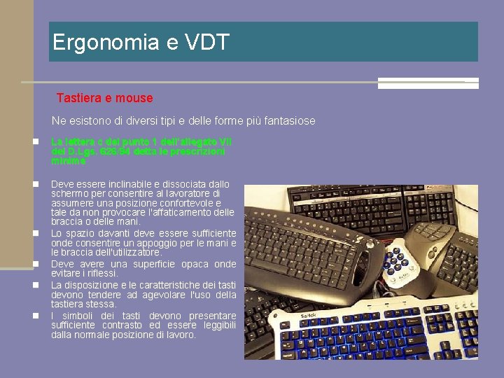Ergonomia e VDT Tastiera e mouse Ne esistono di diversi tipi e delle forme