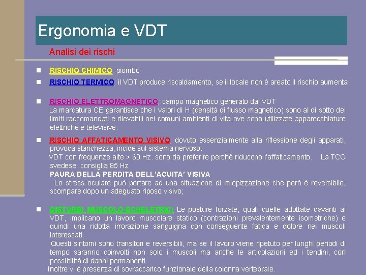 Ergonomia e VDT Analisi dei rischi n RISCHIO CHIMICO: piombo n RISCHIO TERMICO: il