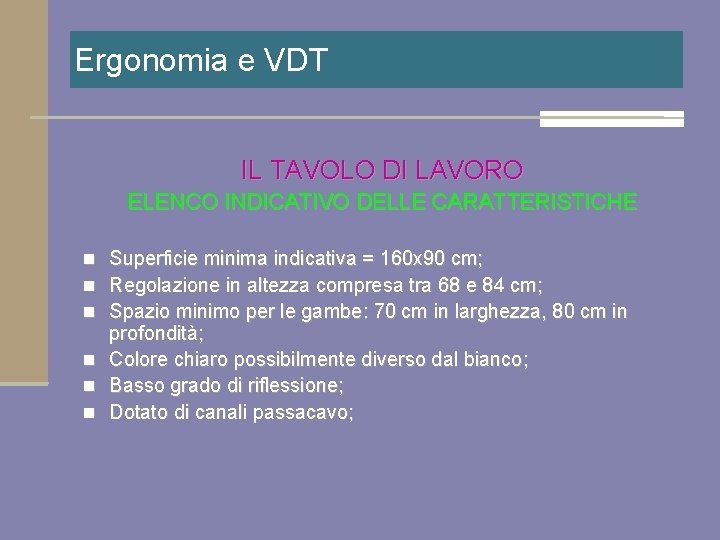 Ergonomia e VDT IL TAVOLO DI LAVORO ELENCO INDICATIVO DELLE CARATTERISTICHE Superficie minima indicativa