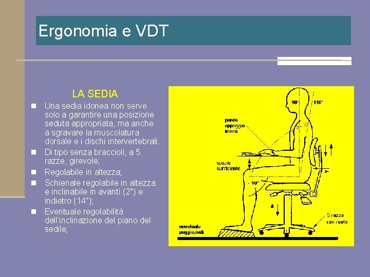 Ergonomia e VDT LA SEDIA n n n Una sedia idonea non serve solo