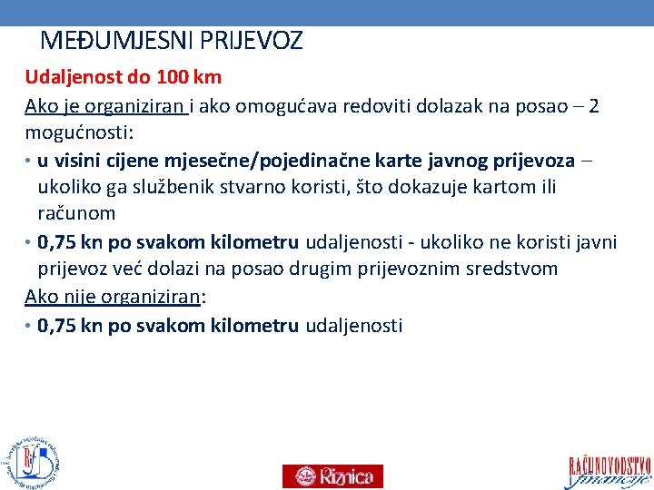 MEĐUMJESNI PRIJEVOZ Udaljenost do 100 km Ako je organiziran i ako omogućava redoviti dolazak