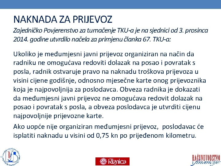 NAKNADA ZA PRIJEVOZ Zajedničko Povjerenstvo za tumačenje TKU-a je na sjednici od 3. prosinca