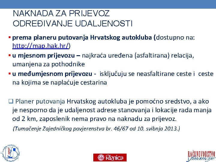 NAKNADA ZA PRIJEVOZ ODREĐIVANJE UDALJENOSTI § prema planeru putovanja Hrvatskog autokluba (dostupno na: http: