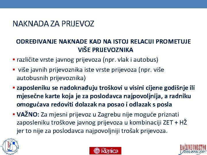 NAKNADA ZA PRIJEVOZ ODREĐIVANJE NAKNADE KAD NA ISTOJ RELACIJI PROMETUJE VIŠE PRIJEVOZNIKA § različite NAKNADA ZA PRIJEVOZ ODREĐIVANJE NAKNADE KAD NA ISTOJ RELACIJI PROMETUJE VIŠE PRIJEVOZNIKA § različite
