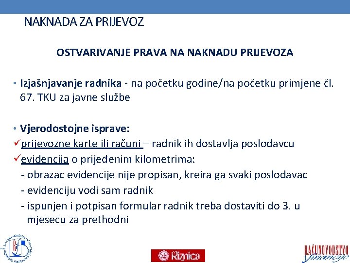  NAKNADA ZA PRIJEVOZ OSTVARIVANJE PRAVA NA NAKNADU PRIJEVOZA • Izjašnjavanje radnika - na