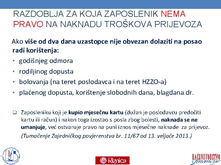 RAZDOBLJA ZA KOJA ZAPOSLENIK NEMA PRAVO NA NAKNADU TROŠKOVA PRIJEVOZA Ako više od dva RAZDOBLJA ZA KOJA ZAPOSLENIK NEMA PRAVO NA NAKNADU TROŠKOVA PRIJEVOZA Ako više od dva