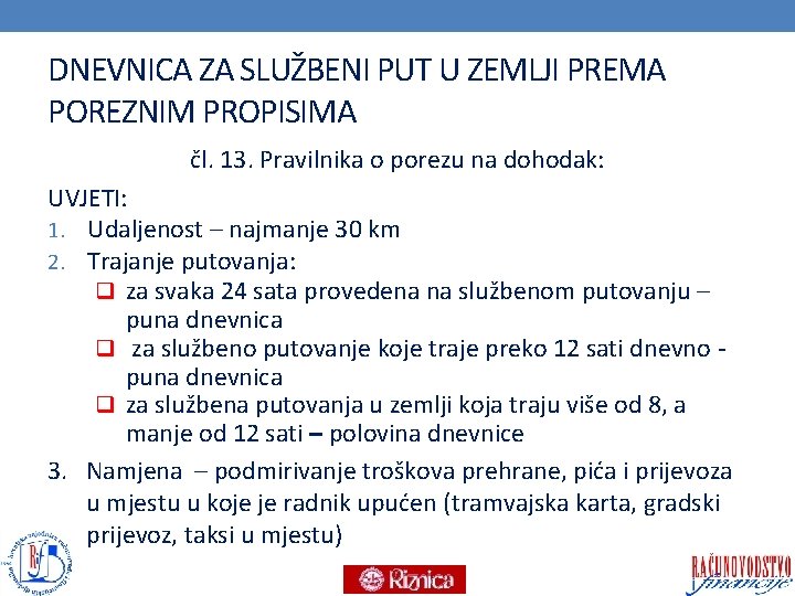 DNEVNICA ZA SLUŽBENI PUT U ZEMLJI PREMA POREZNIM PROPISIMA čl. 13. Pravilnika o porezu