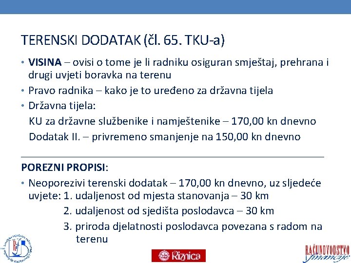 TERENSKI DODATAK (čl. 65. TKU-a) • VISINA – ovisi o tome je li radniku TERENSKI DODATAK (čl. 65. TKU-a) • VISINA – ovisi o tome je li radniku