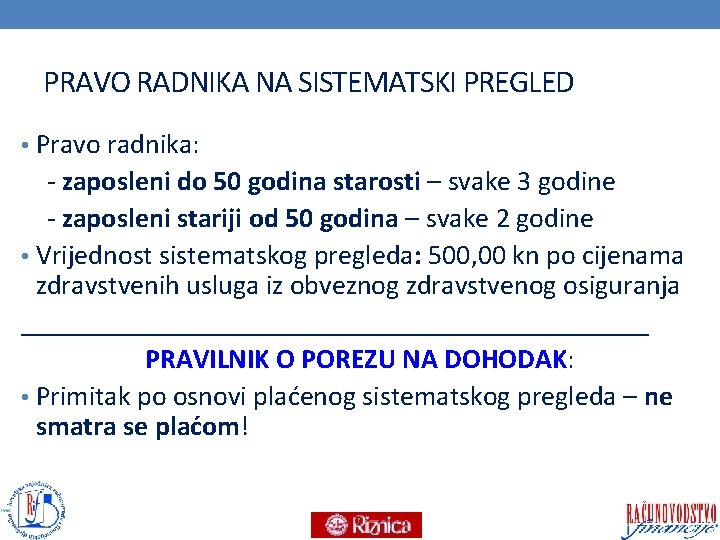 PRAVO RADNIKA NA SISTEMATSKI PREGLED • Pravo radnika: - zaposleni do 50 godina starosti