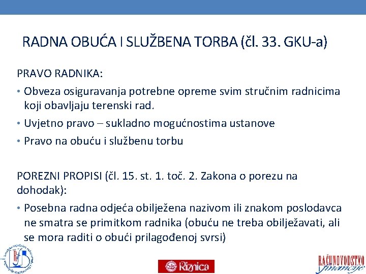 RADNA OBUĆA I SLUŽBENA TORBA (čl. 33. GKU-a) PRAVO RADNIKA: • Obveza osiguravanja potrebne