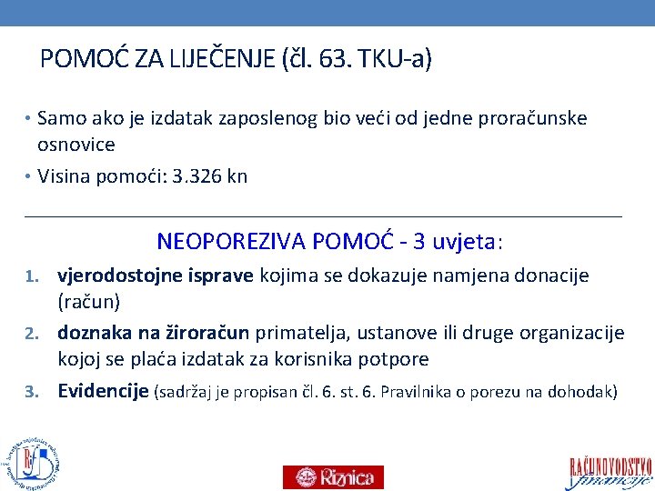 POMOĆ ZA LIJEČENJE (čl. 63. TKU-a) • Samo ako je izdatak zaposlenog bio veći