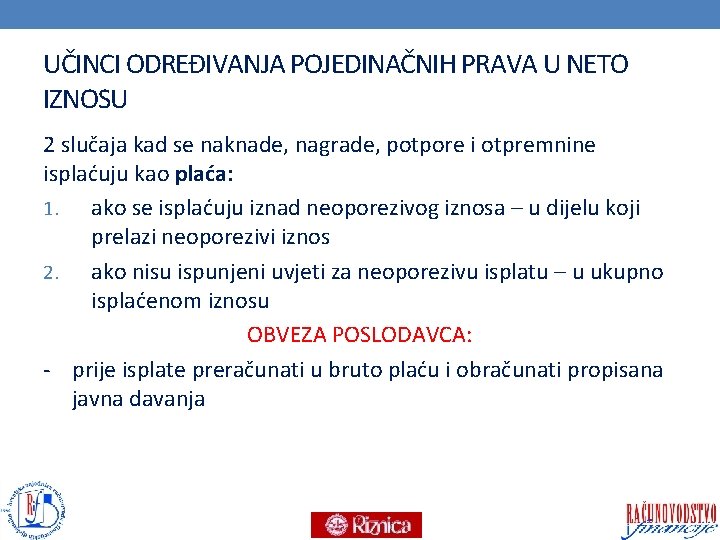 UČINCI ODREĐIVANJA POJEDINAČNIH PRAVA U NETO IZNOSU 2 slučaja kad se naknade, nagrade, potpore UČINCI ODREĐIVANJA POJEDINAČNIH PRAVA U NETO IZNOSU 2 slučaja kad se naknade, nagrade, potpore
