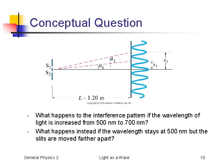 Conceptual Question • • What happens to the interference pattern if the wavelength of