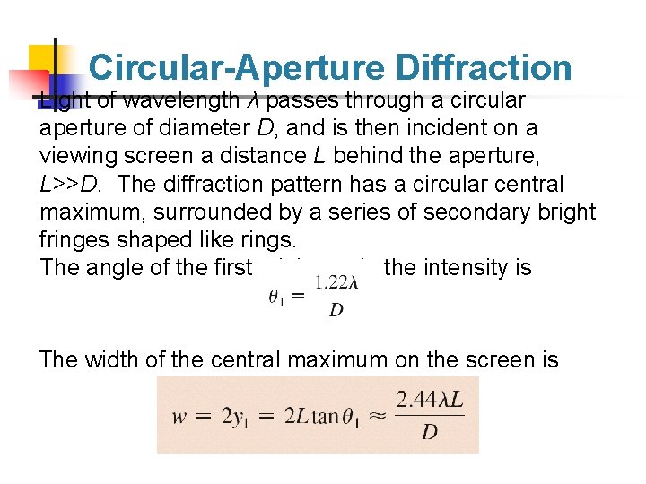 Circular-Aperture Diffraction Light of wavelength λ passes through a circular aperture of diameter D,