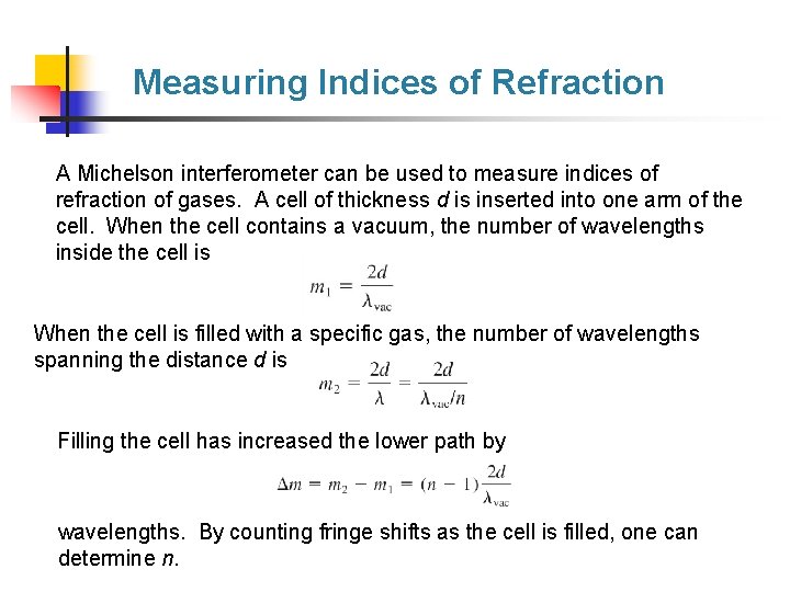 Measuring Indices of Refraction A Michelson interferometer can be used to measure indices of