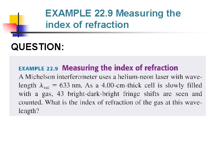 EXAMPLE 22. 9 Measuring the index of refraction QUESTION: 