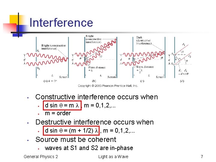 Interference • Constructive interference occurs when • • • Destructive interference occurs when •