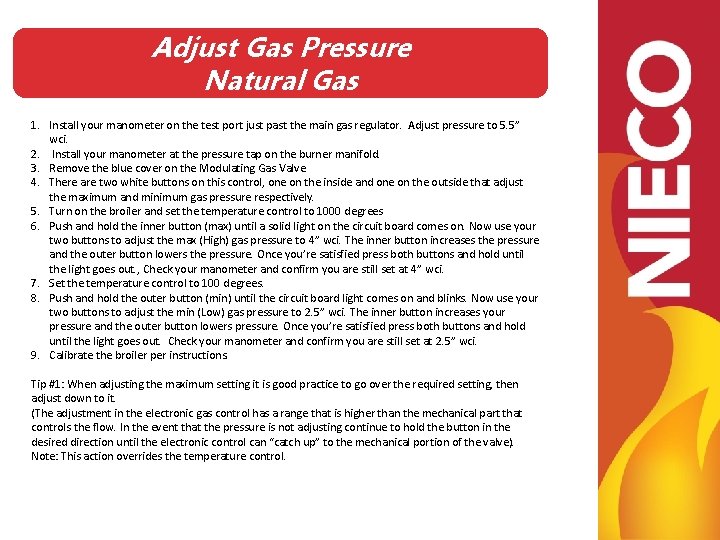 Adjust Gas Pressure Natural Gas 1. Install your manometer on the test port just Adjust Gas Pressure Natural Gas 1. Install your manometer on the test port just