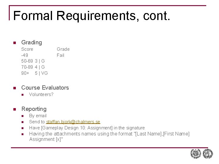 Formal Requirements, cont. n Grading Score -49 50 -69 3 | G 70 -89 Formal Requirements, cont. n Grading Score -49 50 -69 3 | G 70 -89