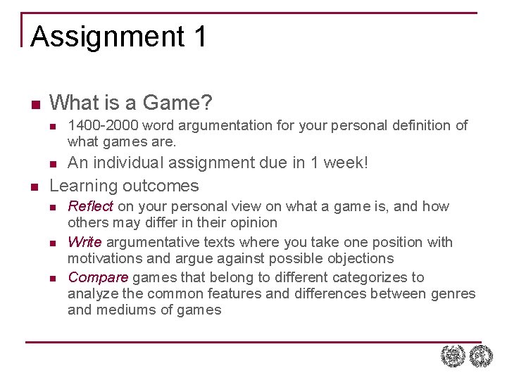 Assignment 1 n What is a Game? n 1400 -2000 word argumentation for your Assignment 1 n What is a Game? n 1400 -2000 word argumentation for your