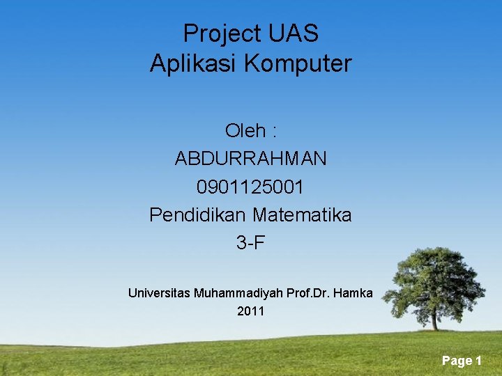 Project UAS Aplikasi Komputer Oleh : ABDURRAHMAN 0901125001 Pendidikan Matematika 3 -F Universitas Muhammadiyah