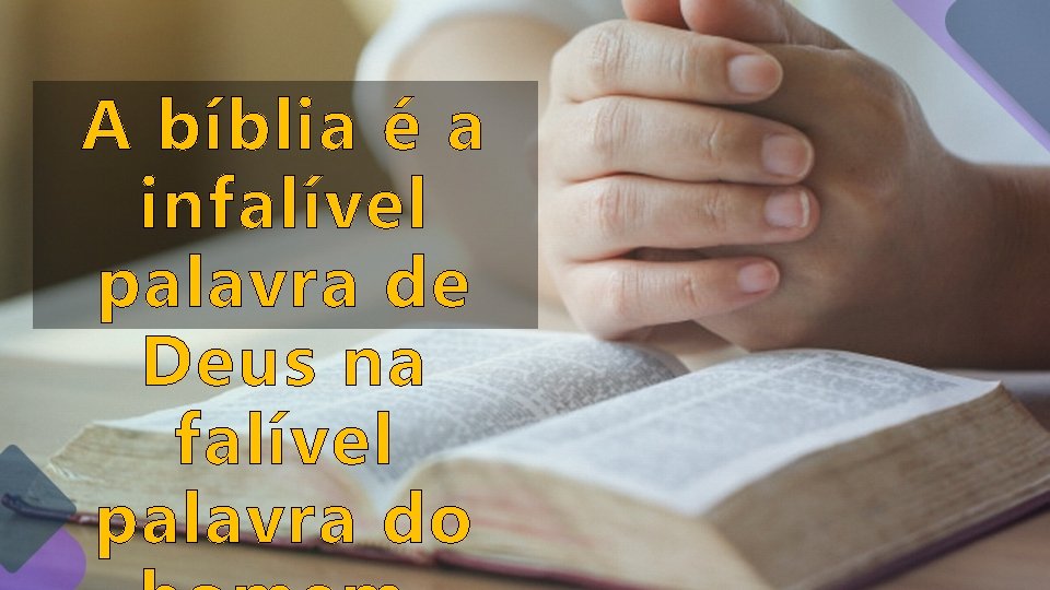 A bíblia é a infalível palavra de Deus na falível palavra do A bíblia é a infalível palavra de Deus na falível palavra do