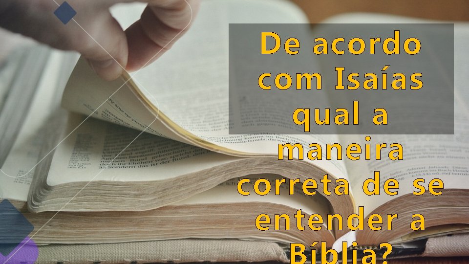 De acordo com Isaías qual a maneira correta de se entender a De acordo com Isaías qual a maneira correta de se entender a