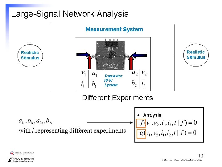 Large-Signal Network Analysis Measurement System Realistic Stimulus Transistor RFIC System Different Experiments l Analysis