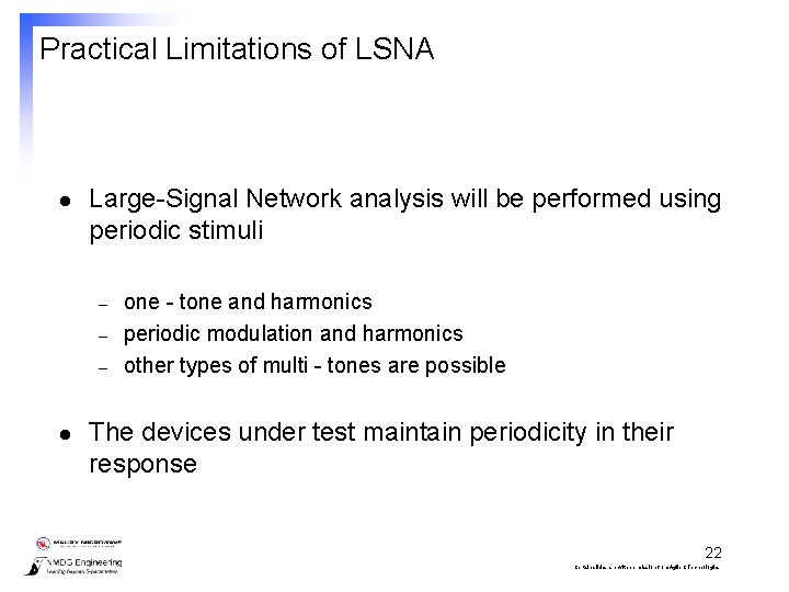 Practical Limitations of LSNA l Large-Signal Network analysis will be performed using periodic stimuli