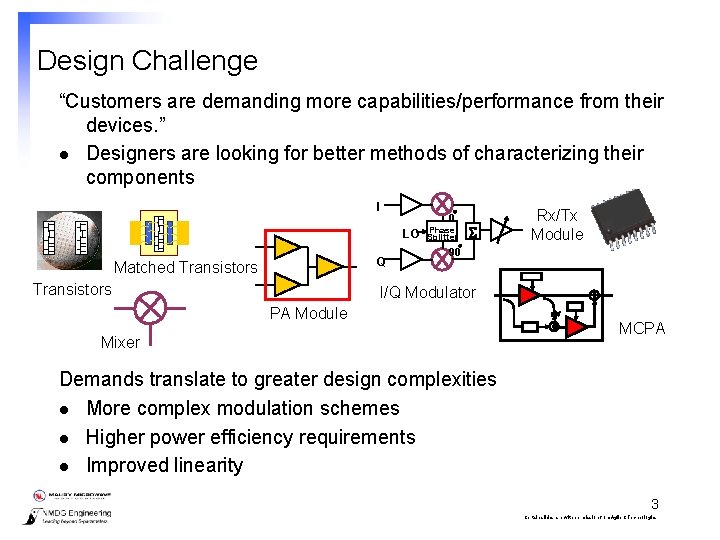 Design Challenge “Customers are demanding more capabilities/performance from their devices. ” l Designers are