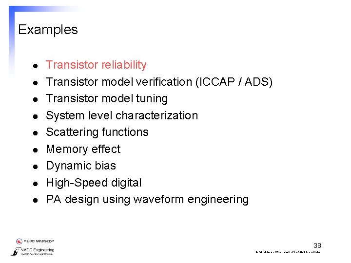Examples l l l l l Transistor reliability Transistor model verification (ICCAP / ADS)