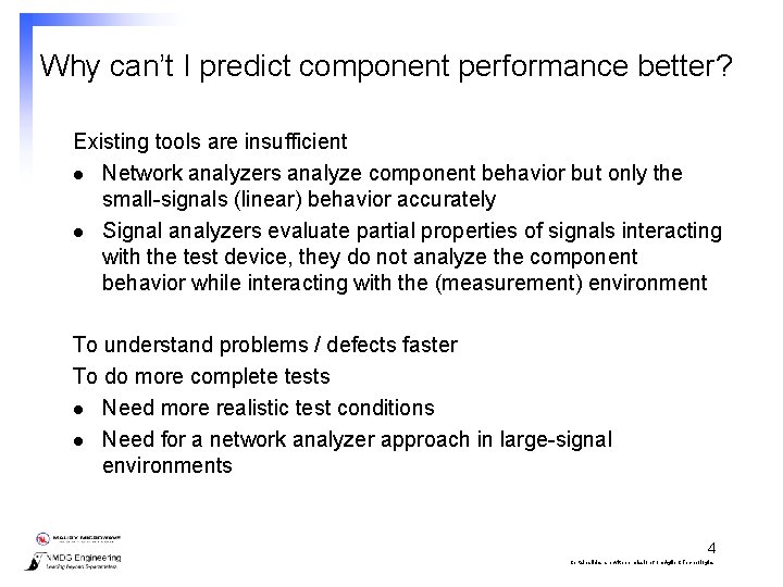 Why can’t I predict component performance better? Existing tools are insufficient l Network analyzers