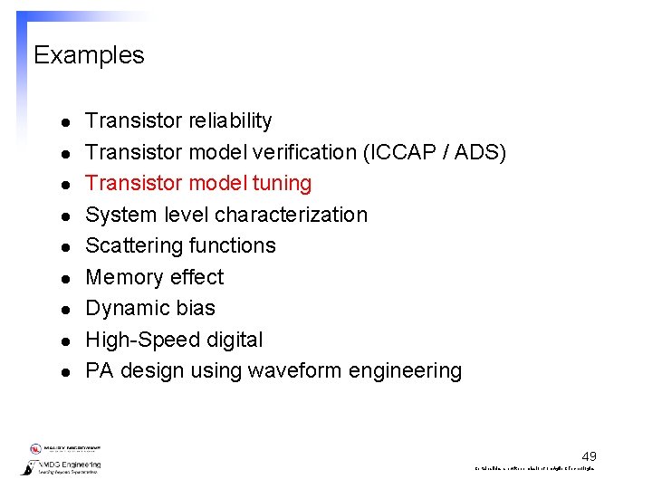 Examples l l l l l Transistor reliability Transistor model verification (ICCAP / ADS)
