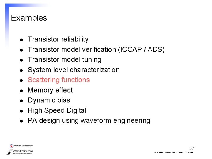 Examples l l l l l Transistor reliability Transistor model verification (ICCAP / ADS)