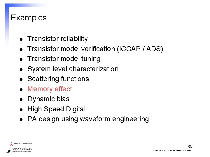 Examples l l l l l Transistor reliability Transistor model verification (ICCAP / ADS)