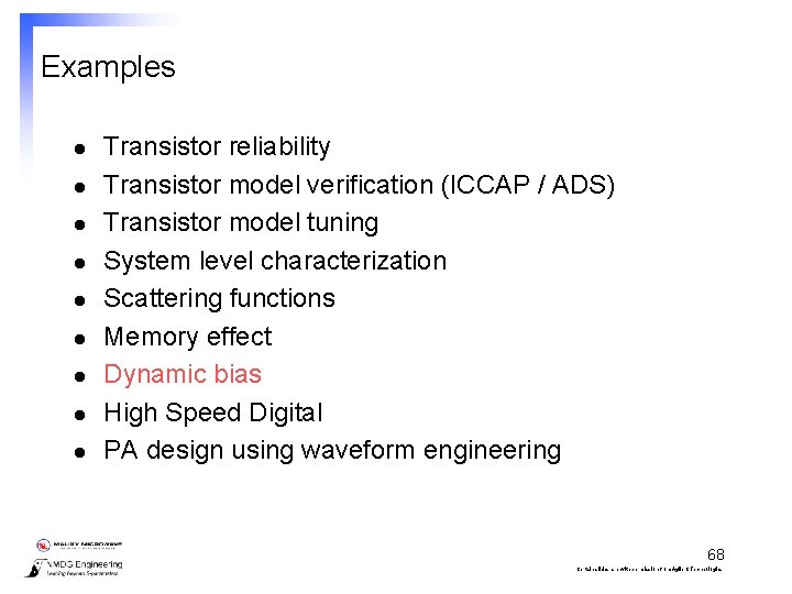 Examples l l l l l Transistor reliability Transistor model verification (ICCAP / ADS)
