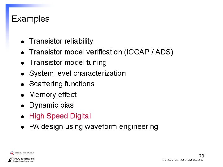 Examples l l l l l Transistor reliability Transistor model verification (ICCAP / ADS)