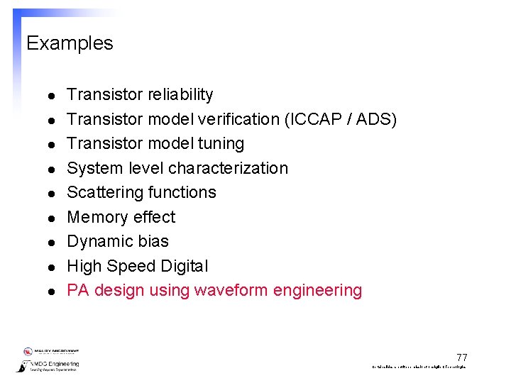Examples l l l l l Transistor reliability Transistor model verification (ICCAP / ADS)