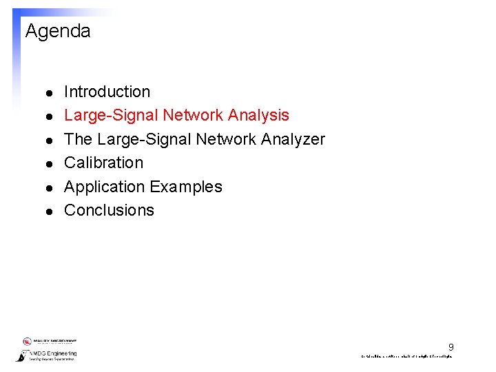 Agenda l l l Introduction Large-Signal Network Analysis The Large-Signal Network Analyzer Calibration Application