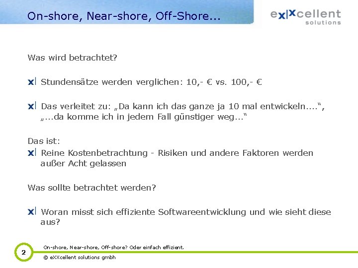 On-shore, Near-shore, Off-Shore. . . Was wird betrachtet? Stundensätze werden verglichen: 10, - €