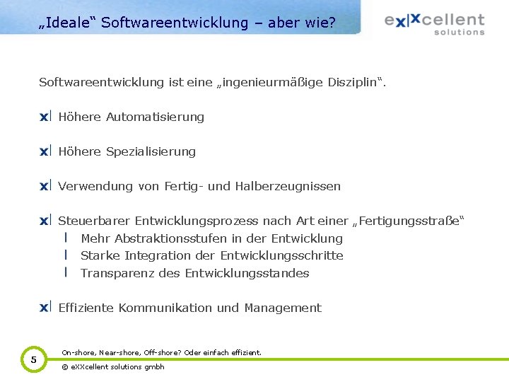„Ideale“ Softwareentwicklung – aber wie? Softwareentwicklung ist eine „ingenieurmäßige Disziplin“. Höhere Automatisierung Höhere Spezialisierung