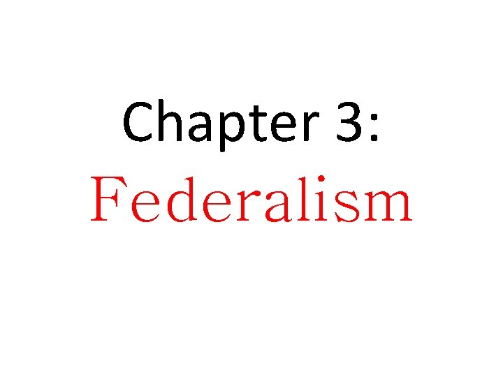 Chapter 3: Federalism 