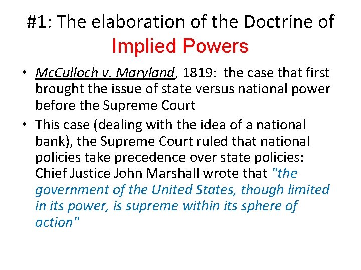 #1: The elaboration of the Doctrine of Implied Powers • Mc. Culloch v. Maryland,