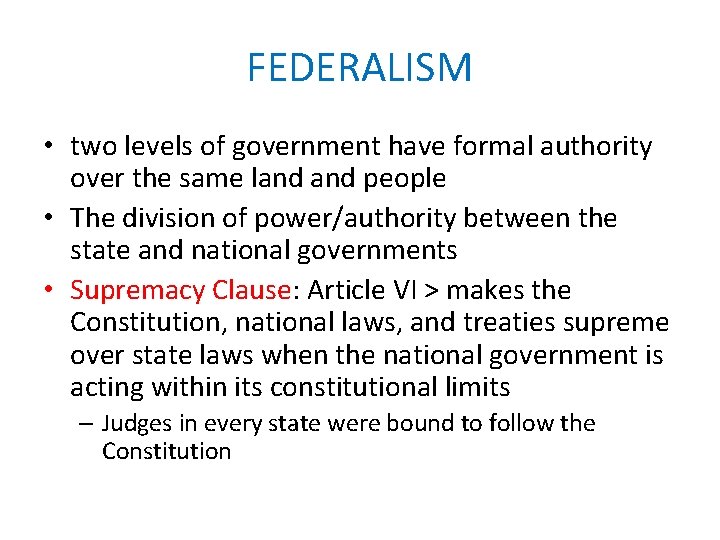 FEDERALISM • two levels of government have formal authority over the same land people