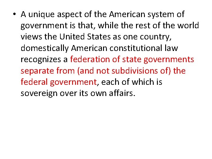  • A unique aspect of the American system of government is that, while