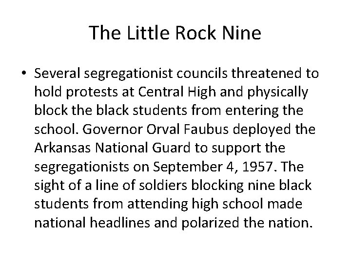The Little Rock Nine • Several segregationist councils threatened to hold protests at Central