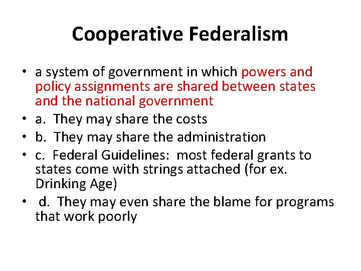 Cooperative Federalism • a system of government in which powers and policy assignments are