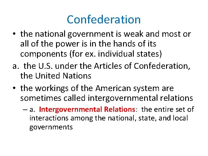 Confederation • the national government is weak and most or all of the power