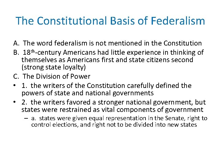 The Constitutional Basis of Federalism A. The word federalism is not mentioned in the