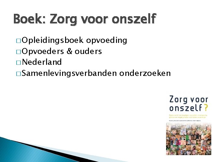 Boek: Zorg voor onszelf � Opleidingsboek opvoeding � Opvoeders & ouders � Nederland �
